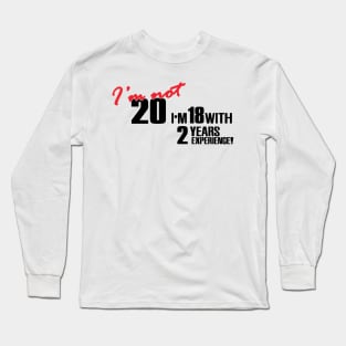 I'm 18 with 2 years experience Long Sleeve T-Shirt